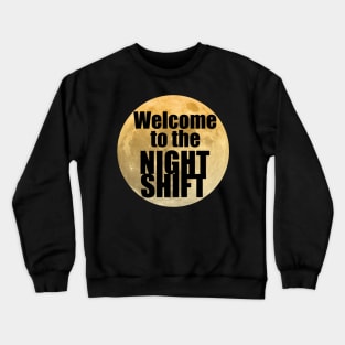 Welcome to the Night Shift Crewneck Sweatshirt